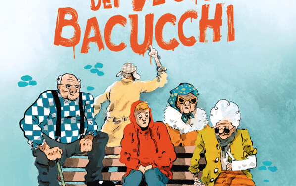 E’ in arrivo la Prima Nazionale de “La Banda dei Vecchi Bacucchi”, il 2 ottobre a Verona