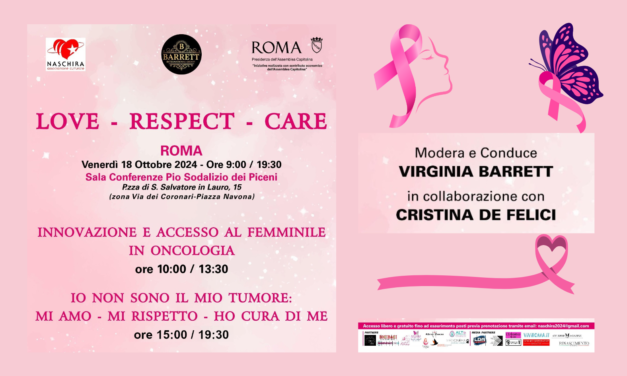 Roma. “LOVE – RESPECT – CARE” Giornata Mondiale contro il Cancro – Venerdì 18 Ottobre 2024