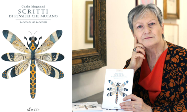 “Scritti di pensieri che mutano”, il nuovo libro di Carla Magnani