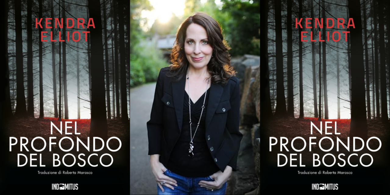 Arriva il thriller “Nel profondo del bosco”, della bestsellerista Kendra Elliot