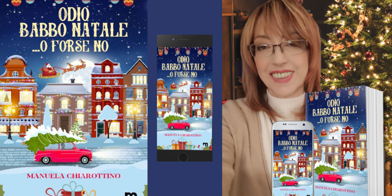 “Odio Babbo Natale… o forse no”, il nuovo libro di Manuela Chiarottino