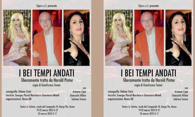 Roma. ” I bei tempi andati ” – Teatro Le Salette dal 19 al 23 marzo 2025